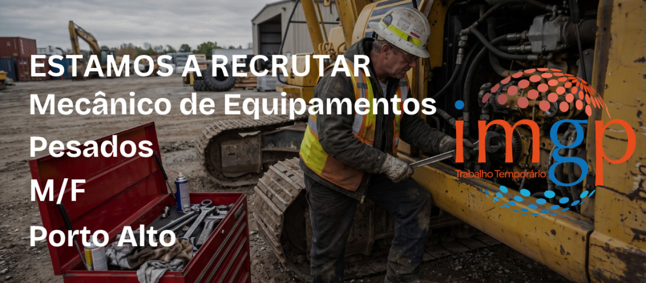 Mecânico de Equipamentos Pesados (M/F) — Porto Alto